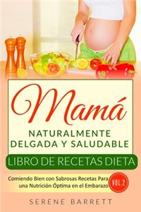 Libro de Recetas Dieta Mamá Naturalmente Delgada y Saludable (Vol.2)
