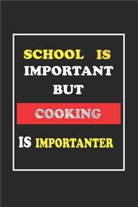 School Is Important But Cooking Is Importanter Journal Gift For Cooking Lover