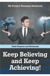 Keep Believing and Keep Achieving! My Project Planning Notebook