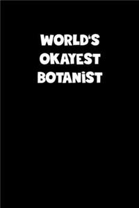 World's Okayest Botanist Notebook - Botanist Diary - Botanist Journal - Funny Gift for Botanist