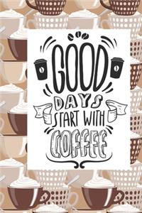 Good Days Start with Coffee