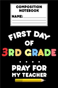 Composition Notebook First Day Of 3rd Grade Pray For My Teacher