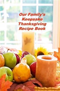 Our Family's Keepsake Thanksgiving Recipe Book