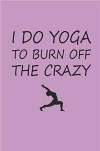 I Do Yoga to Burn Off the Crazy