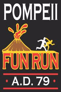 Pompeii Fun Run A.D. 79: Funny History Teacher Major Professor Composition Notebook 100 Wide Ruled Pages Journal Diary