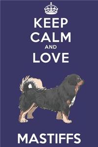 Keep Calm And Love Mastiffs