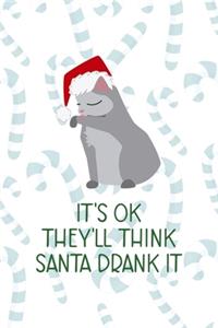 It´s OK They´ll Think Santa Drank It.