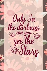 Only In The Darkness Can You See The Stars