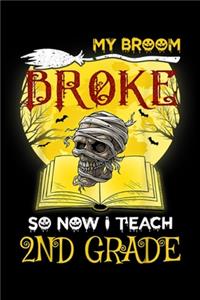 My Broom Broke So Now I Teach 2nd Grade