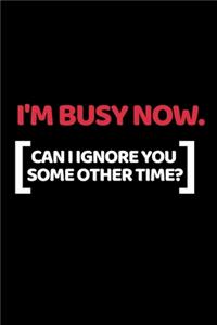 I'm Busy Now