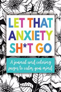 Let That Anxiety Sh*t Go