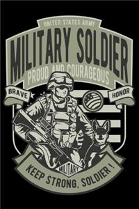 United States Army Military Soldier Proud and Courages Brave Honor Keep Strong Soldier