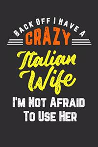 Back Off I Have A Crazy Italian Wife I'm Not Afraid To Use Her