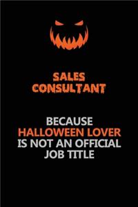 Sales Consultant Because Halloween Lover Is Not An Official Job Title