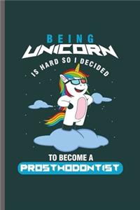 Being Unicorn is hard so I decided to become Prosthodontist
