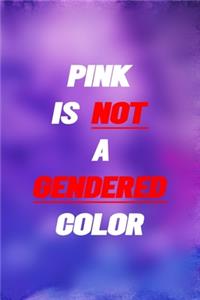 Pink Is Not A Gendered Color