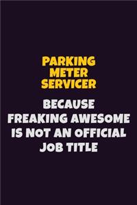 Parking Meter Servicer, Because Freaking Awesome Is Not An Official Job Title