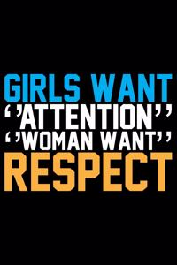 Girls Want Attention Woman Want Respect