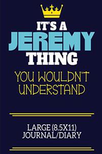 It's A Jeremy Thing You Wouldn't Understand Large (8.5x11) Journal/Diary