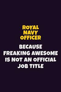 Royal Navy Officer, Because Freaking Awesome Is Not An Official Job Title