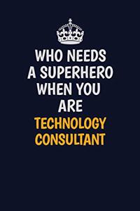 Who Needs A Superhero When You Are Technology Consultant
