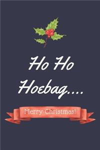Ho Ho Hoebag.... Merry Christmas!