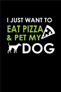 I just want to eat pizza & pet my dog