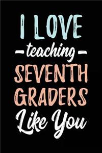 I Love Teaching Seventh Graders Like You