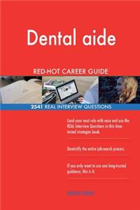 Dental aide RED-HOT Career Guide; 2541 REAL Interview Questions