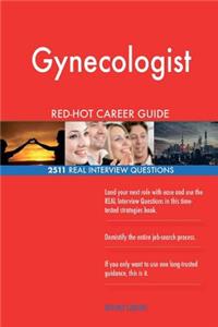 Gynecologist RED-HOT Career Guide; 2511 REAL Interview Questions