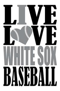 Live Love White Sox Baseball Journal