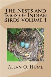 The Nests and Eggs of Indian Birds Volume 1