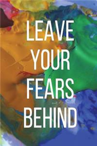 Leave Your Fears Behind