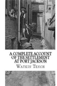 A Complete Account of the Settlement at Port Jackson