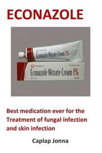 Econazole: Best Medication Ever for the Treatment of Fungal Infection and Skin Infection