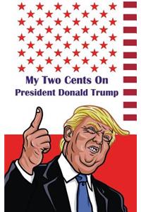 My Two Cents On President Donald Trump