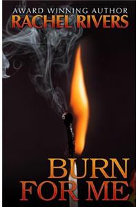 Burn For Me
