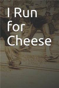 I Run for Cheese