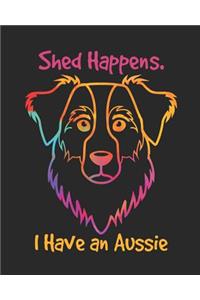 Shed Happens I Have an Aussie