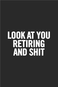 Look at You Retiring and Shit