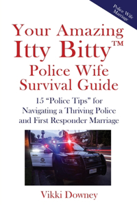 Your Amazing Itty Bitty(TM) Police Wife Survival Guide