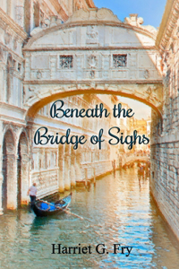 Beneath the Bridge of Sighs