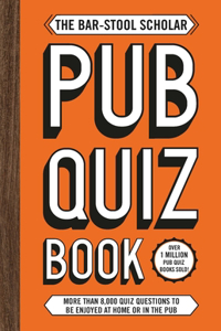 The Bar-Stool Scholar Pub Quiz Book