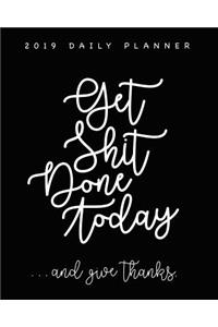 2019 Daily Planner - Get Shit Done Today ... and Give Thanks.
