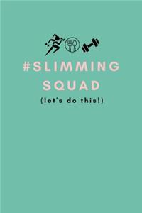 # Slimmingsquad (Let's Do This!)
