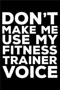 Don't Make Me Use My Fitness Trainer Voice