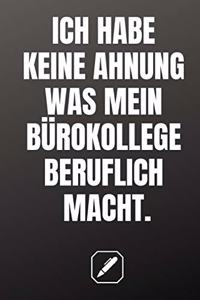 Ich Habe Keine Ahnung Was Mein Bürokollege Beruflich Macht.