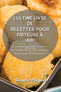 L'ultime livre de recettes pour friteuse à air