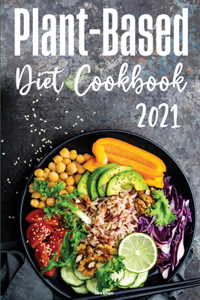 Plant-Based Diet Cookbook 2021