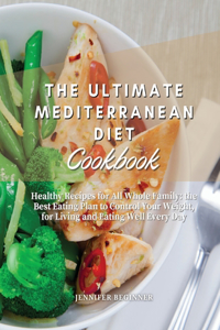 The Ultimate Mediterranean Diet Cookbook